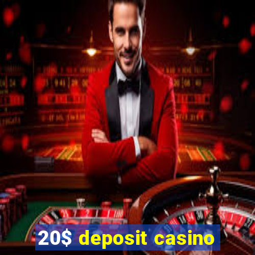 20$ deposit casino