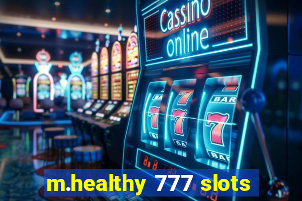 m.healthy 777 slots