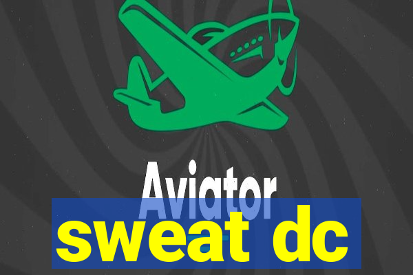 sweat dc