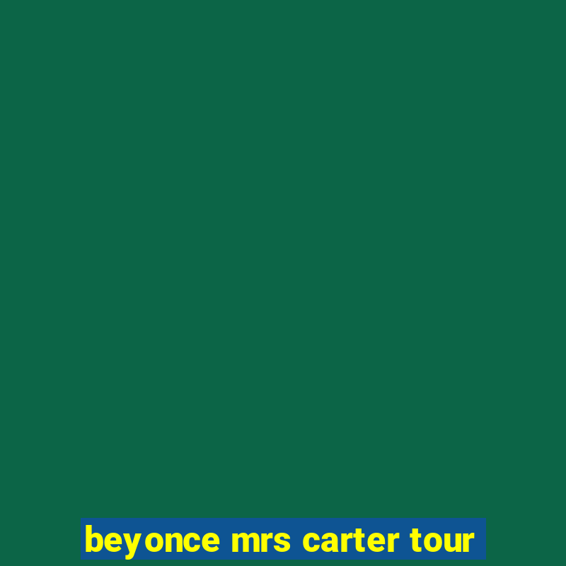 beyonce mrs carter tour