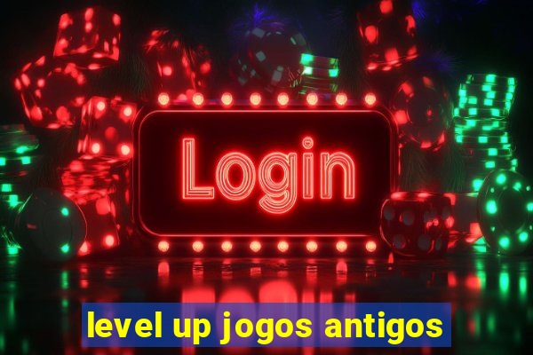 level up jogos antigos