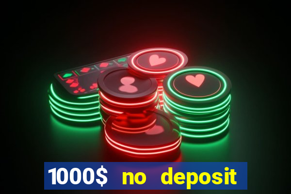 1000$ no deposit bonus casino