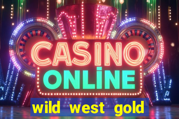 wild west gold slot online