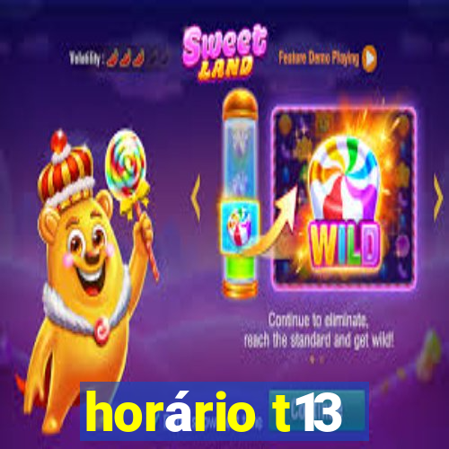 horário t13