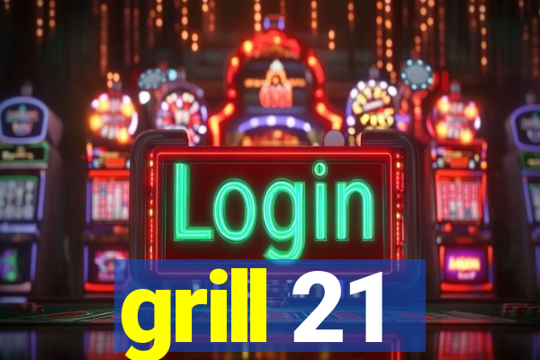 grill 21