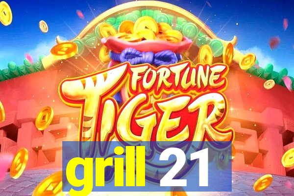 grill 21