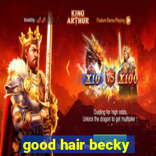 good hair becky