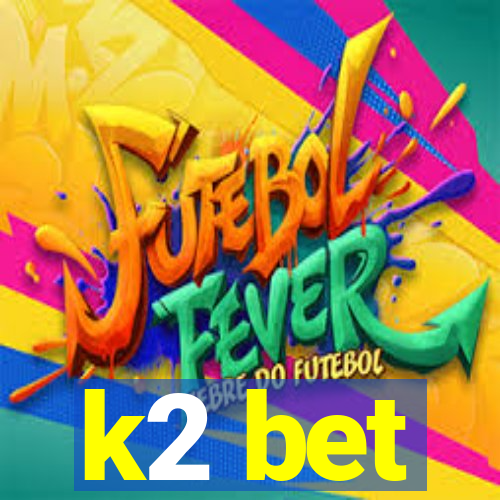 k2 bet