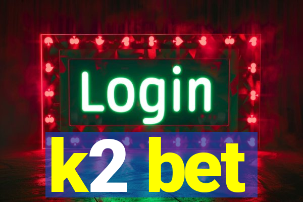 k2 bet