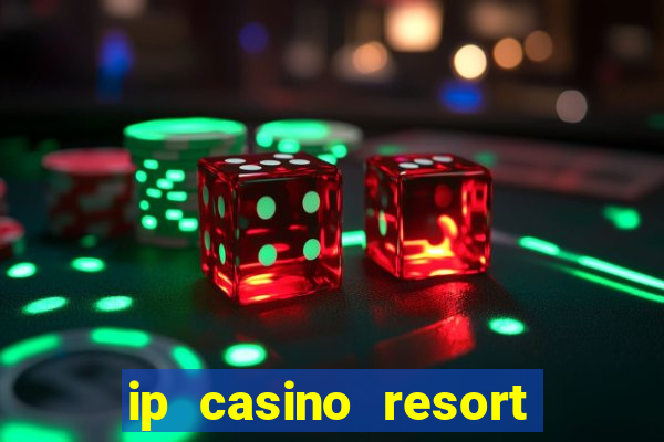 ip casino resort spa biloxi