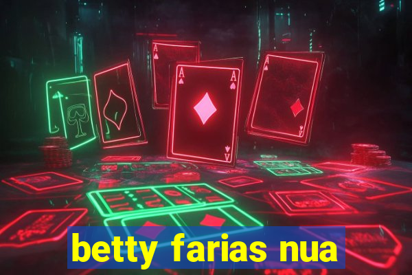 betty farias nua