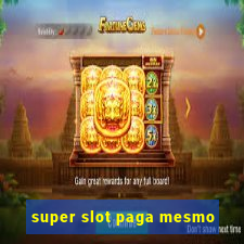 super slot paga mesmo