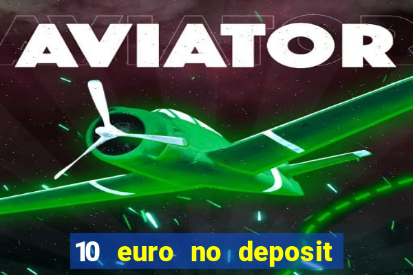 10 euro no deposit casino 2023