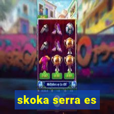 skoka serra es