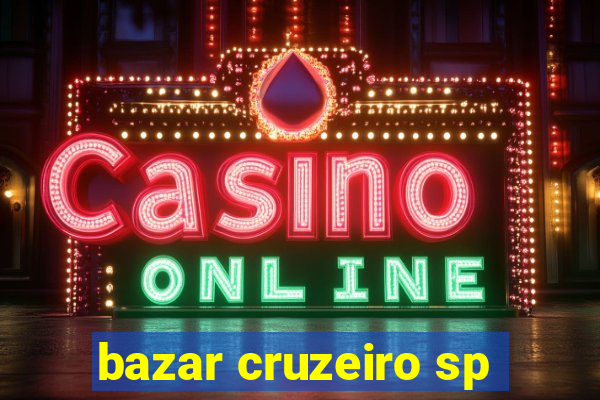 bazar cruzeiro sp