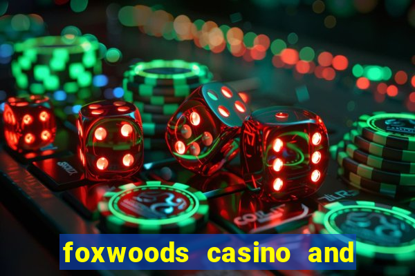 foxwoods casino and resort in connecticut