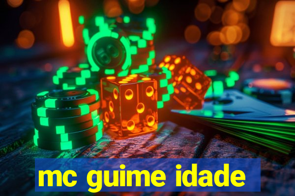 mc guime idade