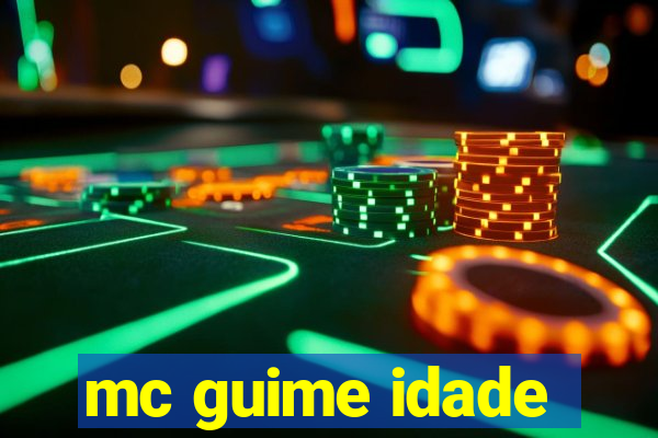 mc guime idade