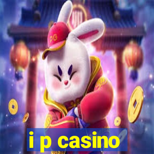 i p casino