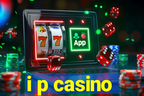 i p casino