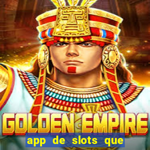 app de slots que pagam no cadastro