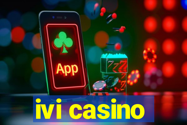 ivi casino