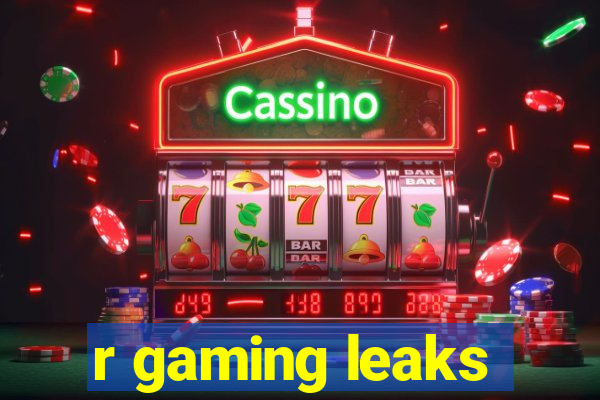 r gaming leaks