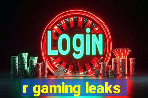 r gaming leaks