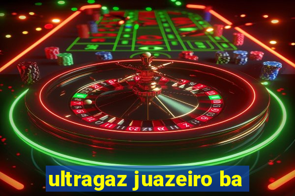 ultragaz juazeiro ba