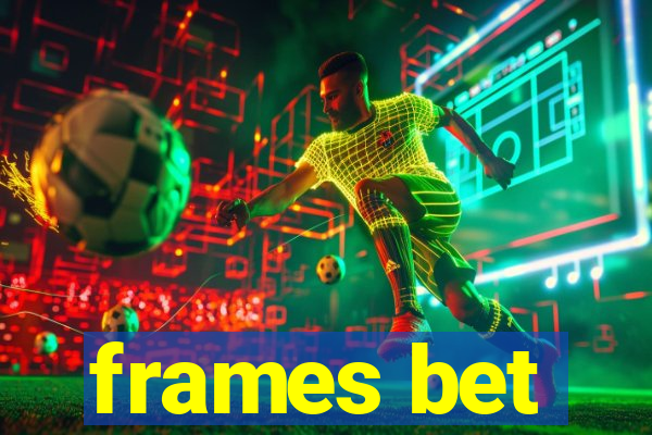 frames bet