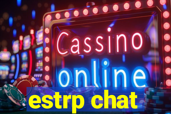 estrp chat