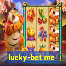 lucky-bet me