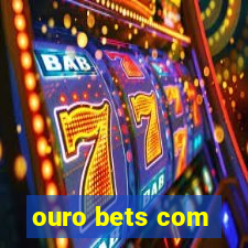 ouro bets com