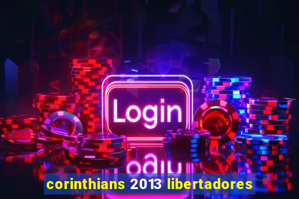 corinthians 2013 libertadores