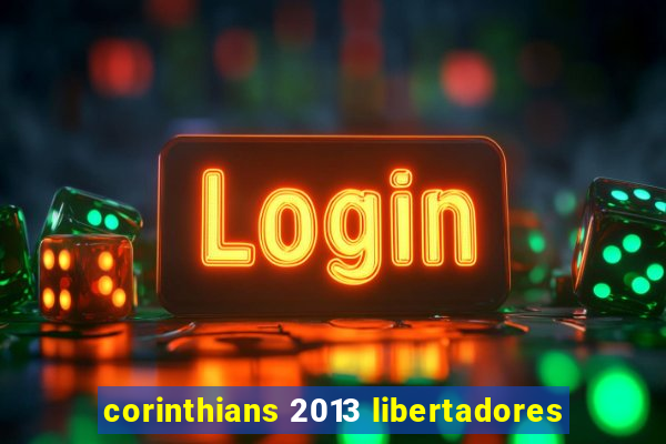 corinthians 2013 libertadores