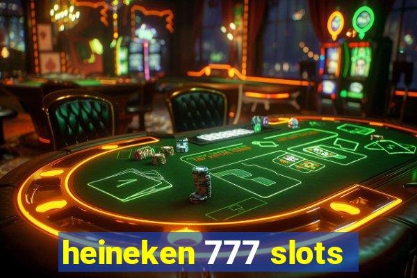 heineken 777 slots