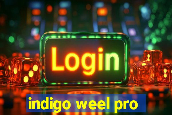 indigo weel pro