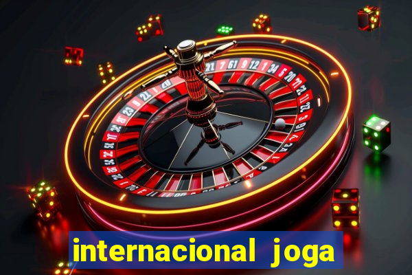 internacional joga em casa ou fora