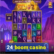 24 boom casino