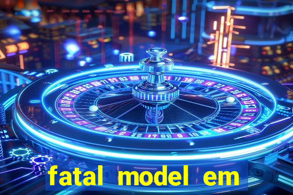 fatal model em eunapolis bahia