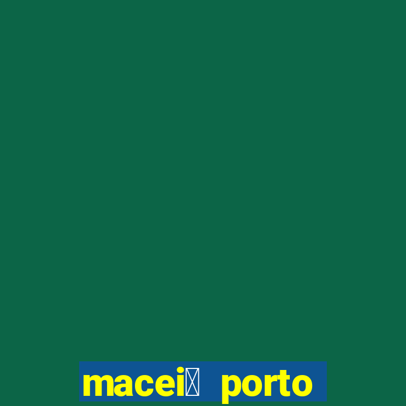 macei贸 porto seguro dist芒ncia