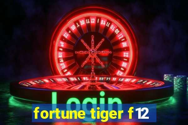 fortune tiger f12