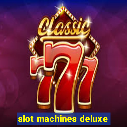 slot machines deluxe