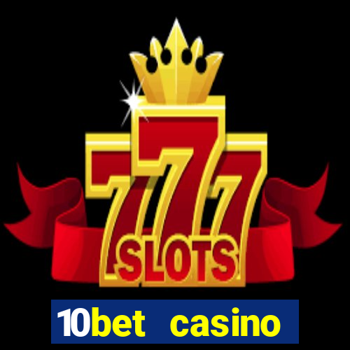 10bet casino welcome bonus