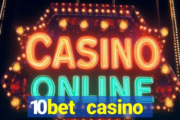 10bet casino welcome bonus