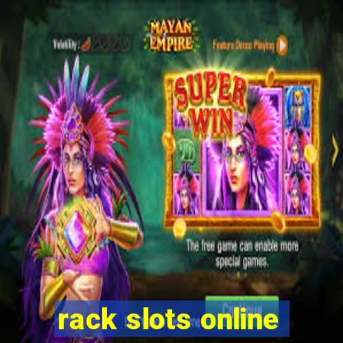 rack slots online