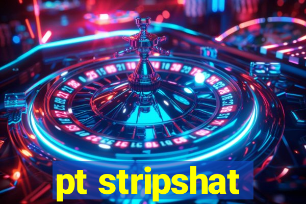 pt stripshat