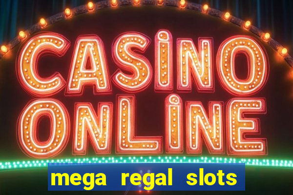 mega regal slots win real money