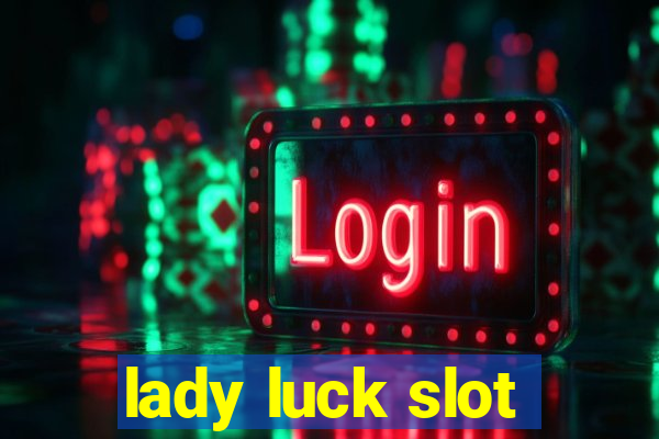 lady luck slot