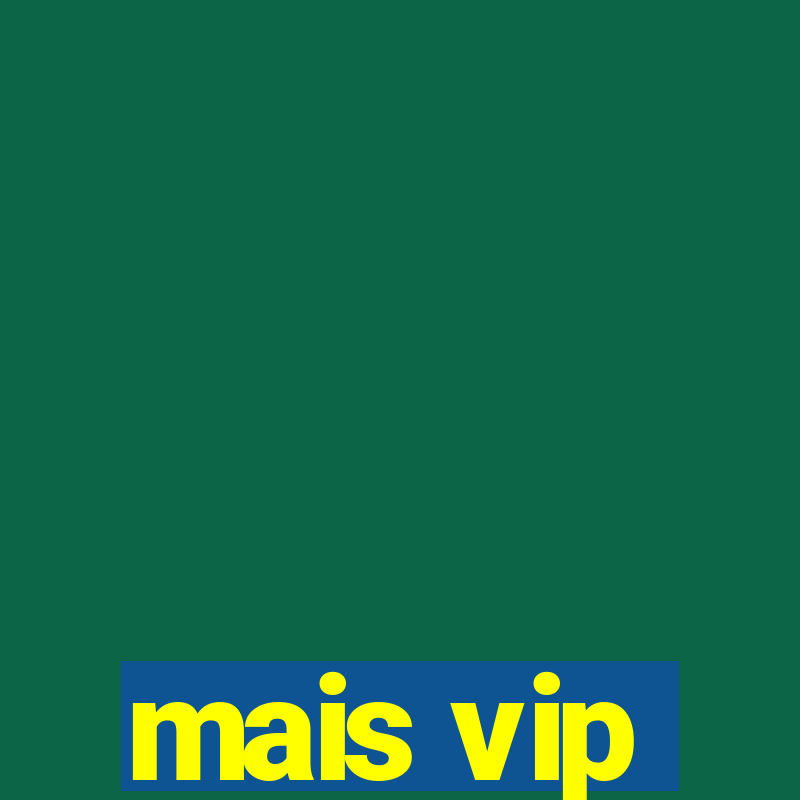 mais vip